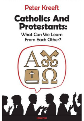 Catholics and Protestants: What Can We Learn from Each Other?