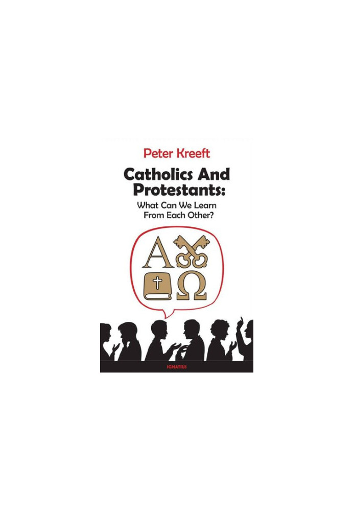 Catholics and Protestants: What Can We Learn from Each Other?