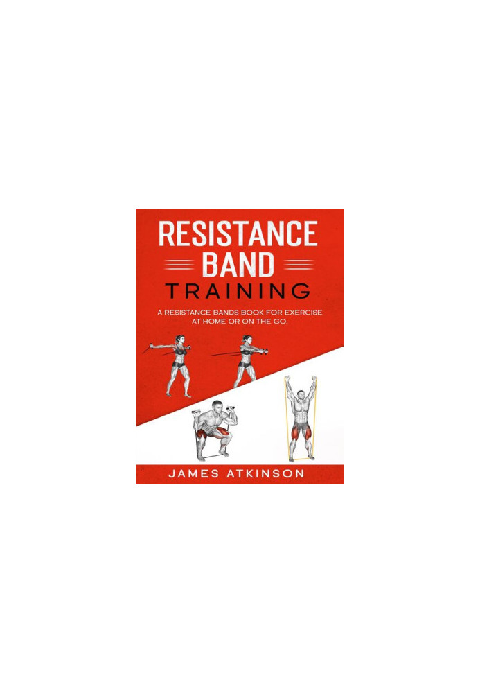 Resistance band Training: A Resistance Bands Book For Exercise At Home Or On The Go.