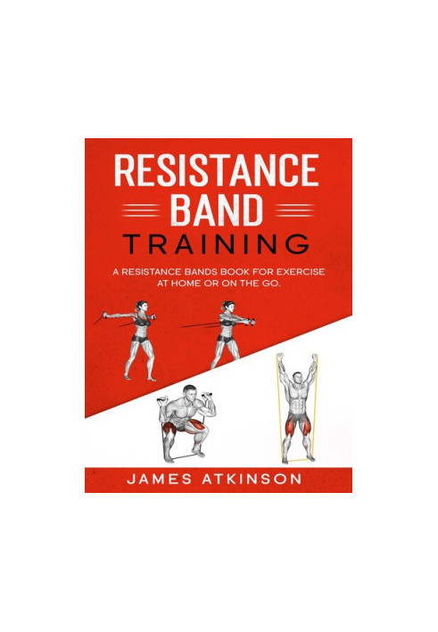 Resistance band Training: A Resistance Bands Book For Exercise At Home Or On The Go.