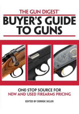 The Gun Digest Buyers' Guide to Guns