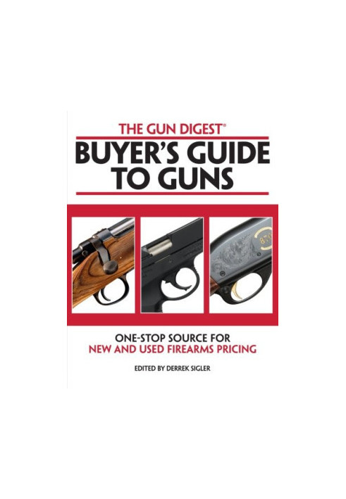 The Gun Digest Buyers' Guide to Guns