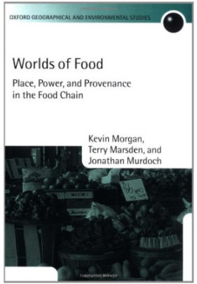 Worlds of Food: Place, Power, and Provenance in the Food Chain (Oxford Geographical and Environmental Studies Series)