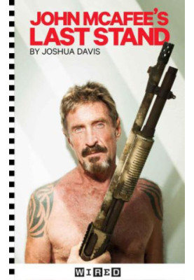 WIRED: John McAfee's Last Stand