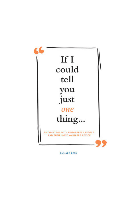 If I Could Tell You Just One Thing . . .