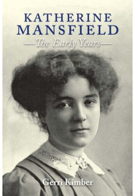 Katherine Mansfield - the Early Years