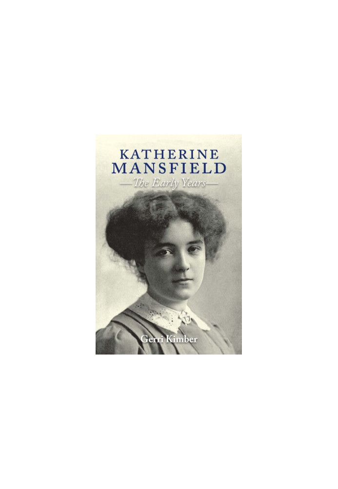 Katherine Mansfield - the Early Years