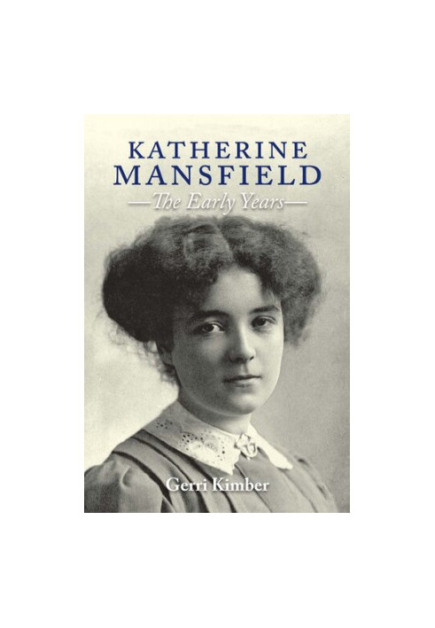 Katherine Mansfield - the Early Years