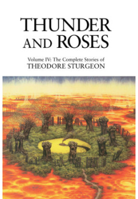 Thunder and Roses (Volumen IV: The Complete Stories of Theodore Sturgeon)