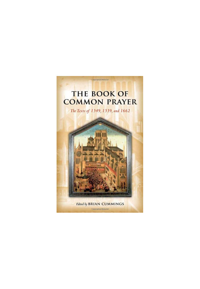 The book of common prayer : the texts of 1549, 1559, and 1662