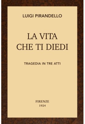 The life I gave you: $b Tragedy in three acts