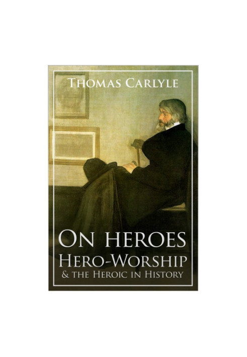 On Heroes, Hero-Worship and the Heroic in History