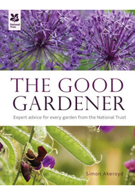 The Good Gardener: A Hands-on Guide from National Trust Experts