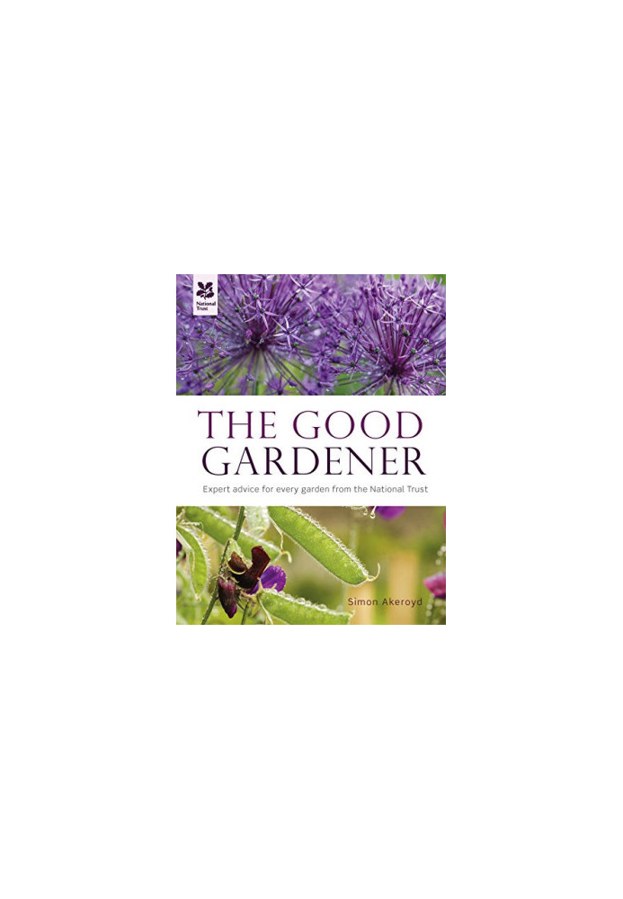 The Good Gardener: A Hands-on Guide from National Trust Experts
