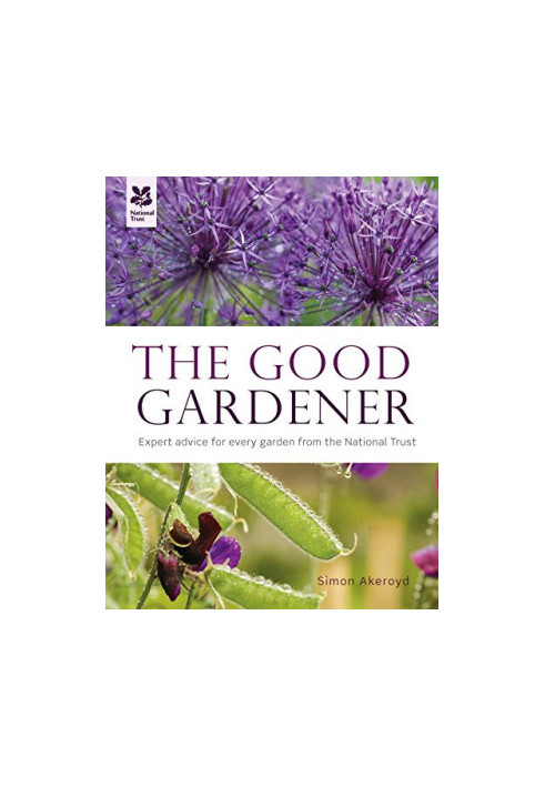 The Good Gardener: A Hands-on Guide from National Trust Experts