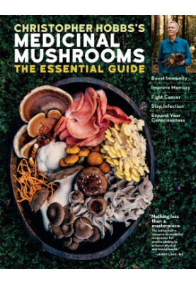 Christopher Hobbs’s Medicinal Mushrooms : The Essential Guide