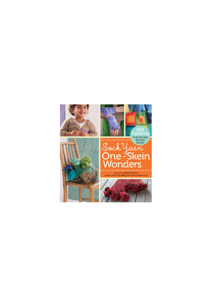 Sock Yarn One-Skein Wonders: 101 Patterns That Go Way Beyond Socks!