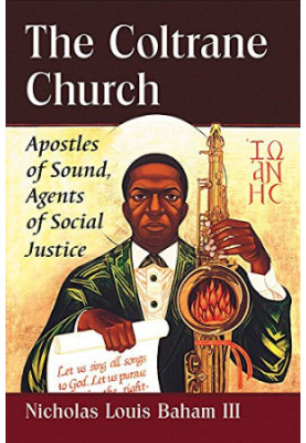 The Coltrane Church : apostles of sound, agents of social justice