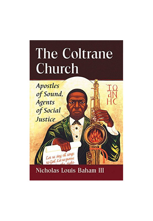 The Coltrane Church : apostles of sound, agents of social justice