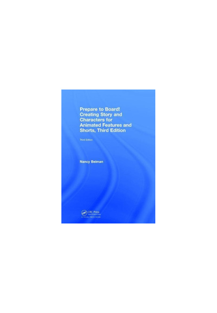 Prepare to Board! Creating Story and Characters for Animated Features and Shorts, third Edition