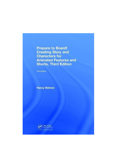 Prepare to Board! Creating Story and Characters for Animated Features and Shorts, third Edition
