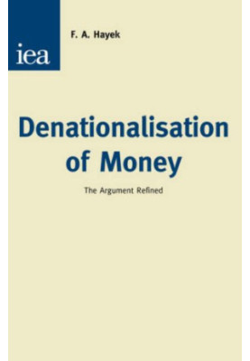 Denationalisation of Money: The Argument Refined