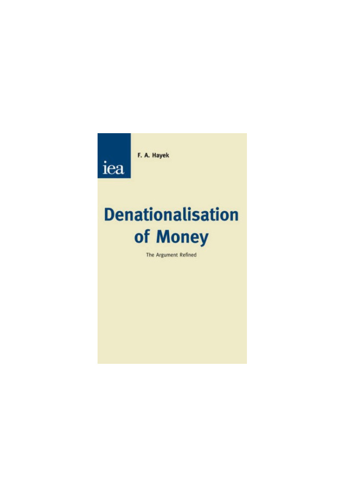 Denationalisation of Money: The Argument Refined