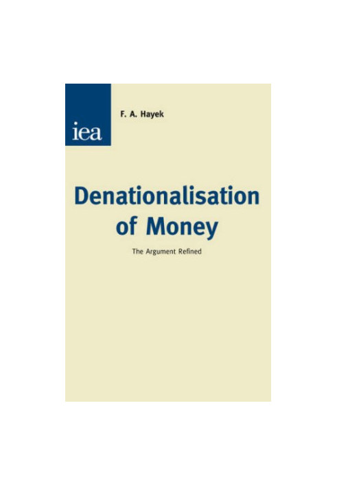 Denationalisation of Money: The Argument Refined