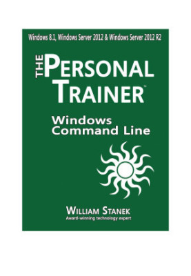 Windows Command Line: The Personal Trainer for Windows 8.1 Windows Server 2012 and Windows Server 2012 R2