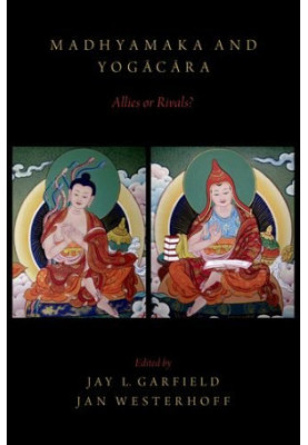 Madhyamaka and Yogacara: Allies or Rivals?