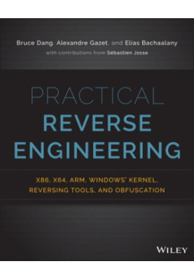Practical reverse engineering: x86, x64, ARM, Windows Kernel, reversing tools, and obfuscation