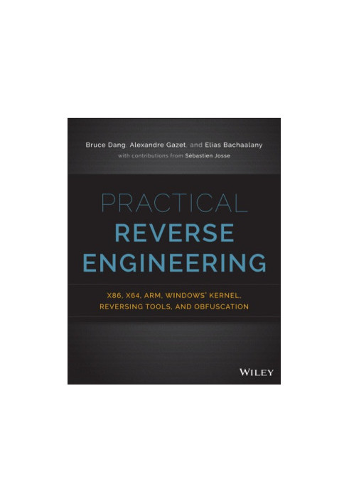 Practical reverse engineering: x86, x64, ARM, Windows Kernel, reversing tools, and obfuscation
