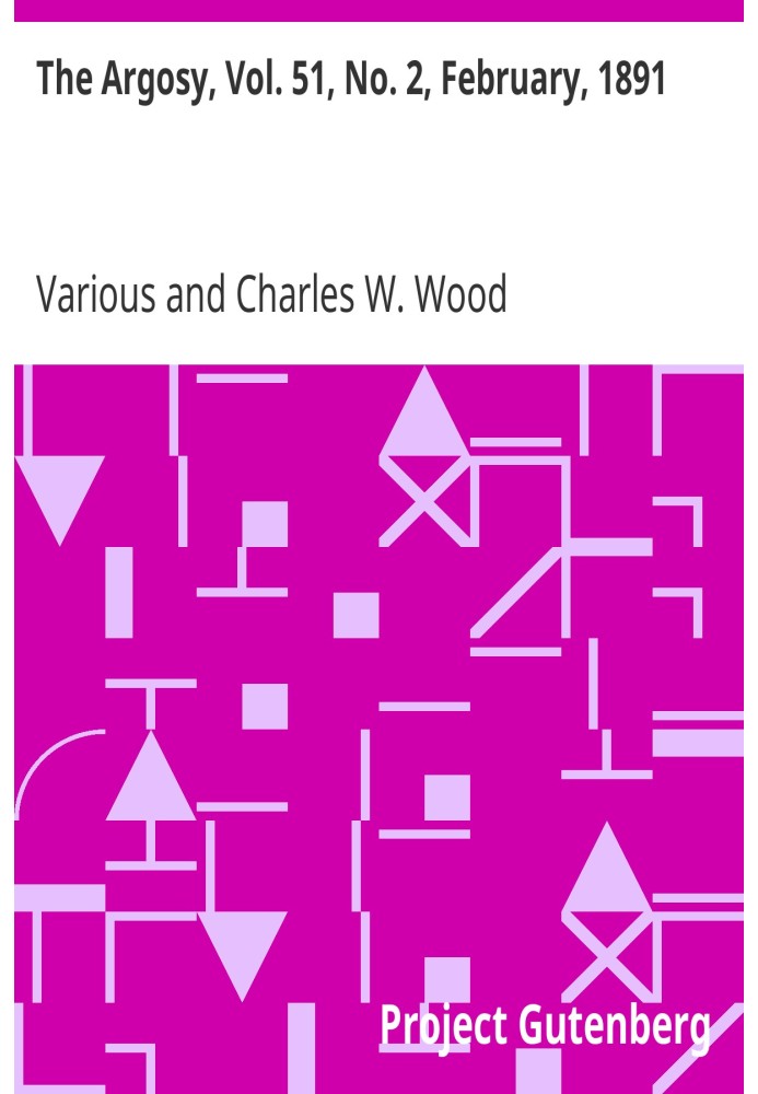 The Argosy, Vol. 51, № 2, лютий 1891 р