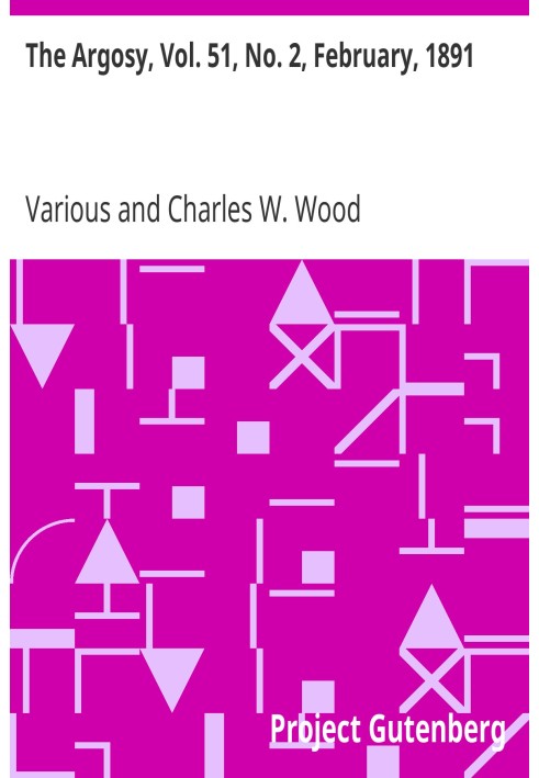 The Argosy, Vol. 51, № 2, лютий 1891 р