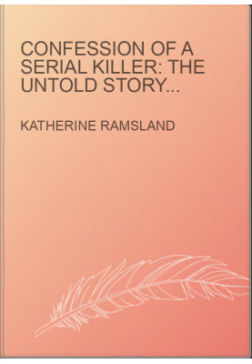 Confession of a serial killer: the untold story of Dennis Rader, the BTK killer
