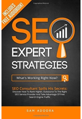 SEO Expert Strategies: SEO Consultant Spills His Secrets - Discover How to Rank Higher, Outsource to the Right SEO Service Pr