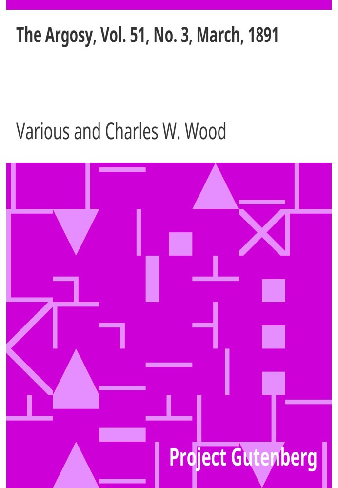 The Argosy, Vol. 51, № 3, березень 1891 р