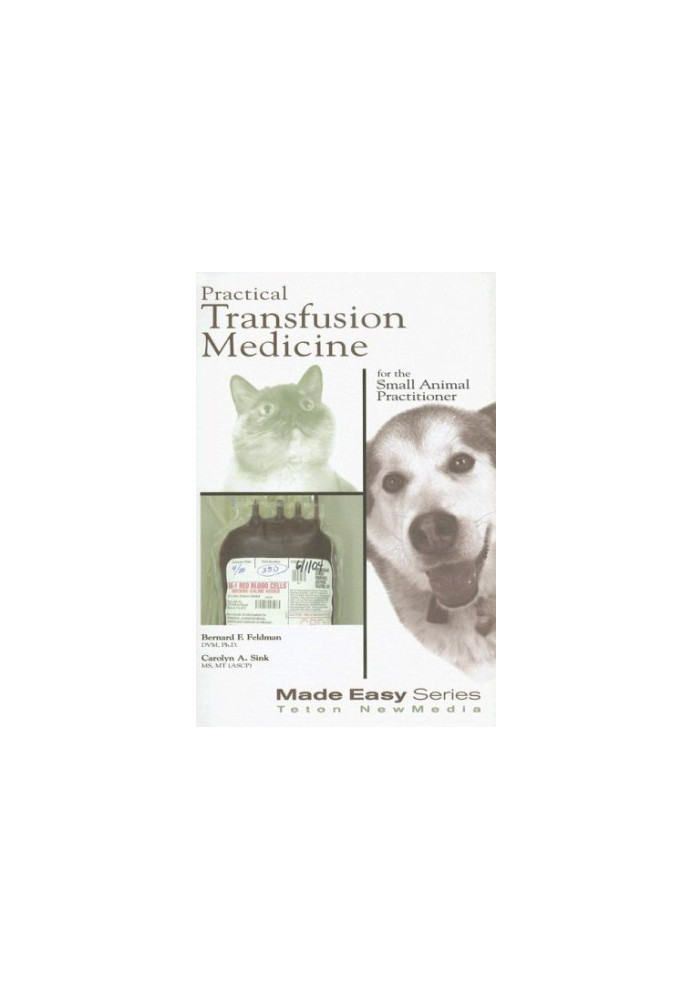 Practical Transfusion Medicine for the Small Animal Practitioner (Made Easy Series)
