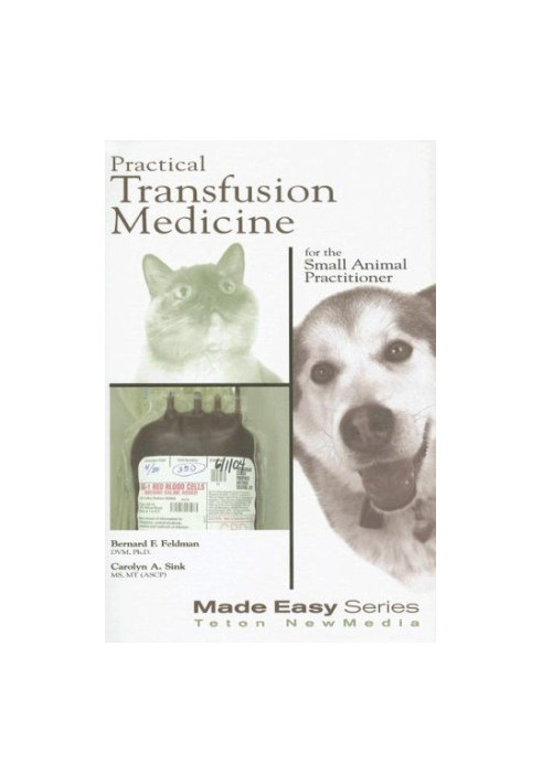 Practical Transfusion Medicine for the Small Animal Practitioner (Made Easy Series)