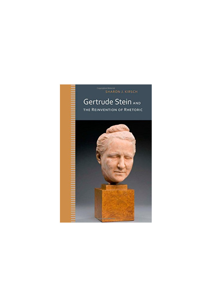 Gertrude Stein and the Reinvention of Rhetoric