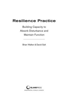 Resilience Practice: Building Capacity to Absorb Disturbance and Maintain Function
