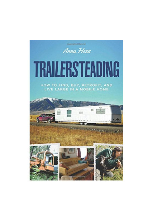 Trailersteading: How to Find, Buy, Retrofit, and Live Large in a Mobile Home (Modern Simplicity Book 2 of 5)