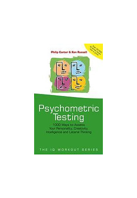 Psychometric testing : 1000 ways to assess your personality, creativity, intelligence and lateral thinking