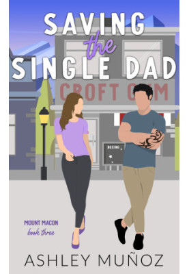 Ashley Munoz - [Mount Macon 03] - Saving the Single Dad