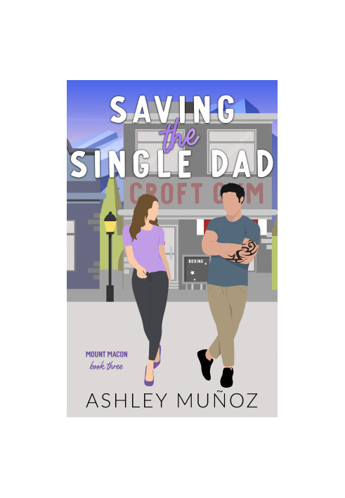 Ashley Munoz - [Mount Macon 03] - Saving the Single Dad