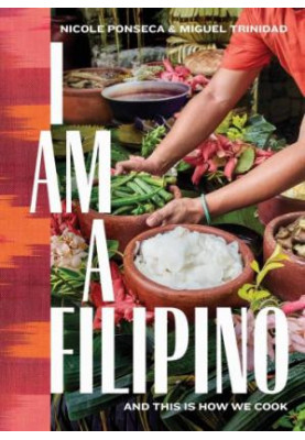I Am A Filipino: And this is how we cook