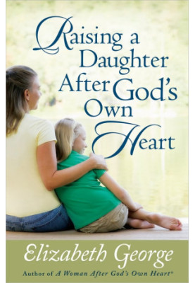 Raising a Daughter After God's Own Heart