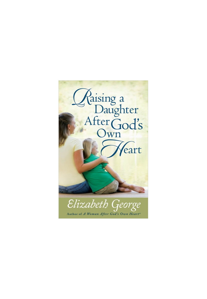 Raising a Daughter After God's Own Heart
