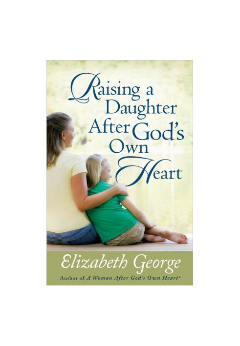 Raising a Daughter After God's Own Heart