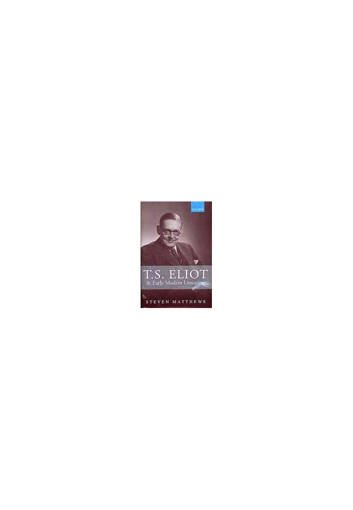T.S. Eliot and early modern literature